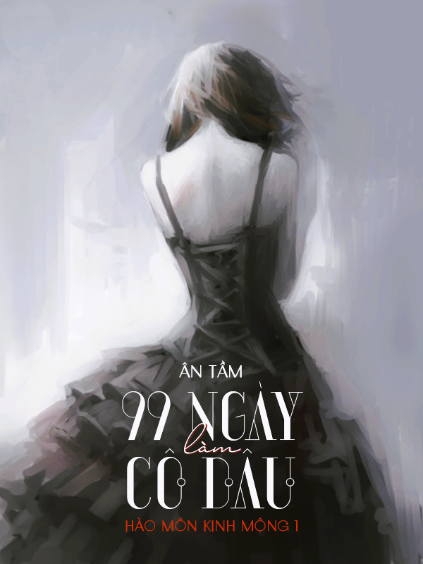 Hào Môn Kinh Mộng I ( 99 Ngày Làm Cô Dâu )