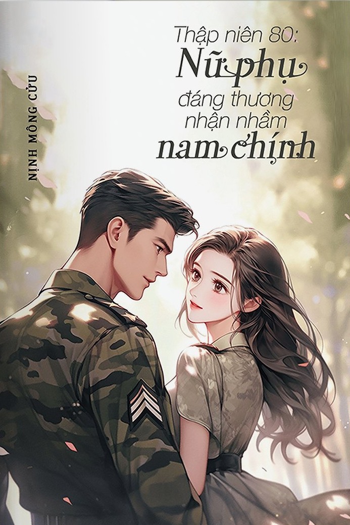 Thập Niên 80: Nữ Phụ Đáng Thương Nhận Nhầm Nam Chính