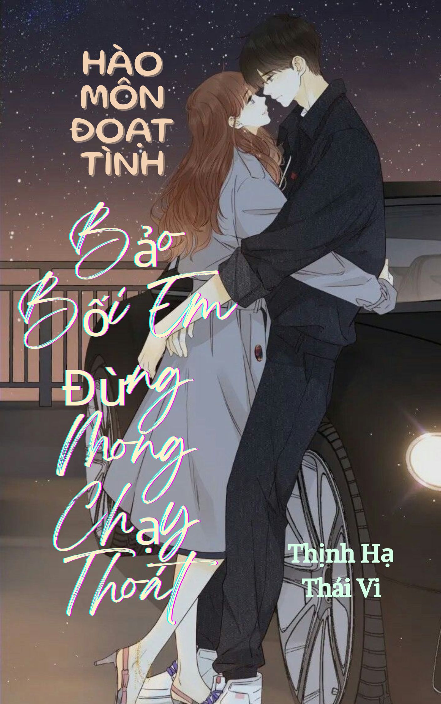 Hào Môn Đoạt Tình: Bảo Bối Em Đừng Mong Chạy Thoát